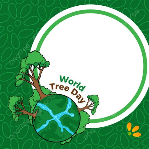 Gambar Twibbon World Tree Day Hari Pohon Sedunia Hari Pohon Dunia
