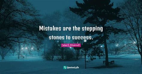 Mistakes Are The Stepping Stones To Success Quote By John C