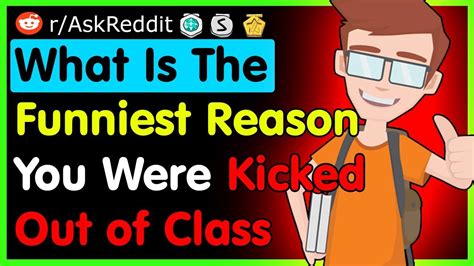 What Is The Funniest Reason You Were Kicked Out Of Class Askreddit Top Posts Best Reddit