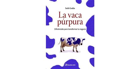 Resumen ejecutivo de vaca púrpura el mundo está cambiando vertiginosamente y, con este, las reglas del marketing. La Vaca Púrpura Pdf - la vaca purpura.pdf - Resumen del ...