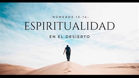 Espiritualidad En El Desierto Núm 13 14 Jhair F Diaz Youtube