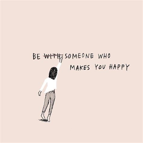 Be Someone Who Makes You Happy Quotes Shortquotescc