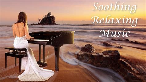 Soothing Relaxing Music Music For Stress Relief Piano Relaxing Music Relaxing Music To