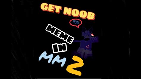 Get Noob Meme In Roblox Mm2 Youtube