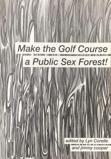 make the golf course a public sex forest the hermetic library blog