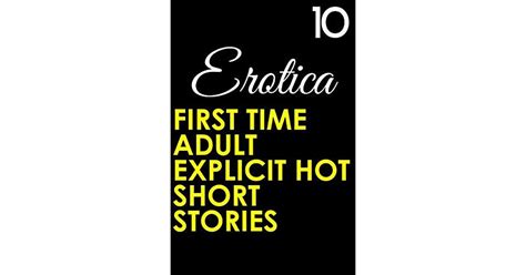 erotica 10 first time adult explicit hot short stories by lara fulton