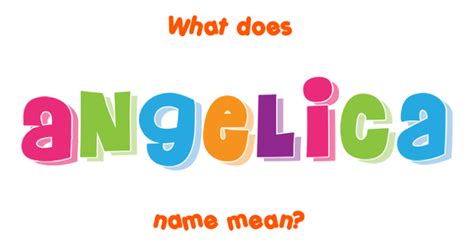 Angelica Name Meaning Of Angelica