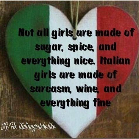 Italian Girls Are Made Of Sarcasm Wine And Everything Fine Italian Women Quotes Italian Girls