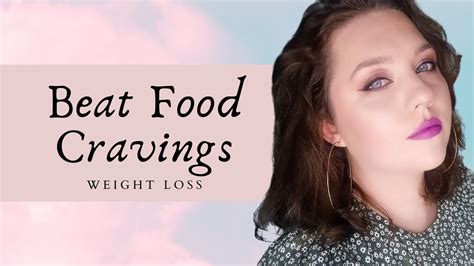 How To Beat Food Cravings Weight Loss Journey Youtube