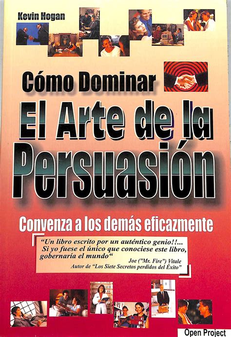 CÓMO DOMINAR EL ARTE DE LA PERSUASIÓN CONVENZA A LOS DEMAS EFICAZMENTE