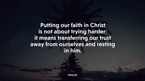 putting our faith in christ is not about trying harder it means transferring our trust away