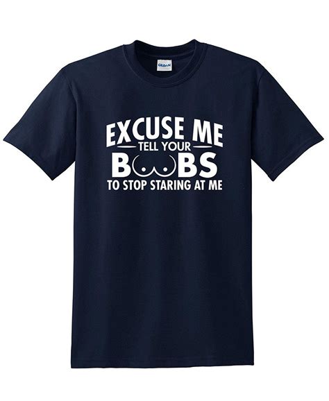 T Shirt Printing Companyexcuse Me Tell Your Boobs To Stop Staring Mens