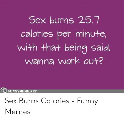 Sex Burns 257 Calories Per Minute With That Being Said Wanna Work Out