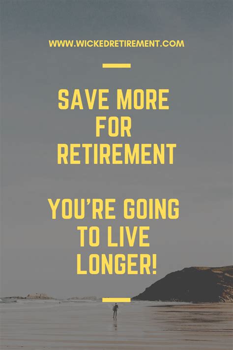 Save More For Retirement Youre Going To Live Longer Money Advice
