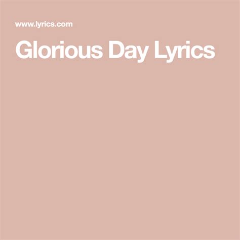 Glorious Day Lyrics In 2020 Glorious Day Lyrics Lyrics Christian Song Lyrics