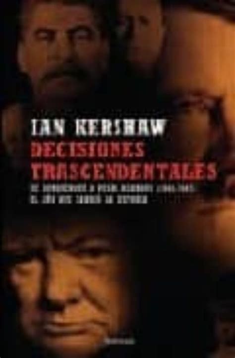 Decisiones Trascendentales Ian Kershaw Casa Del Libro