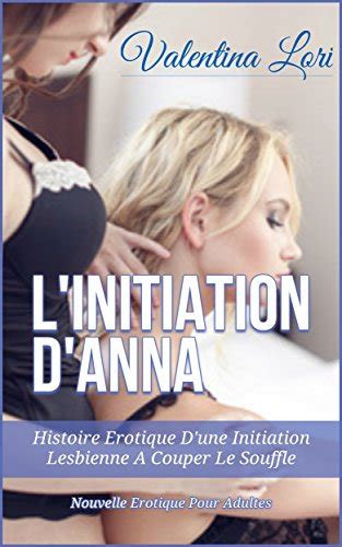 Linitiation Danna Histoire Erotique Dune Initiation Lesbienne A Couper Le Souffle French