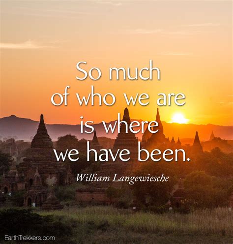 So Much Of Who We Are Is Where We Have Been Travel Quote Travel