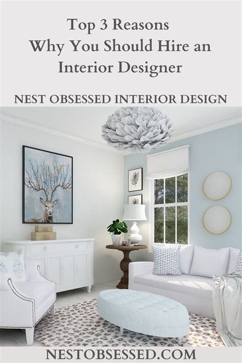 Top 3 Reasons Why You Should Hire An Interior Designer Nest Obsessed