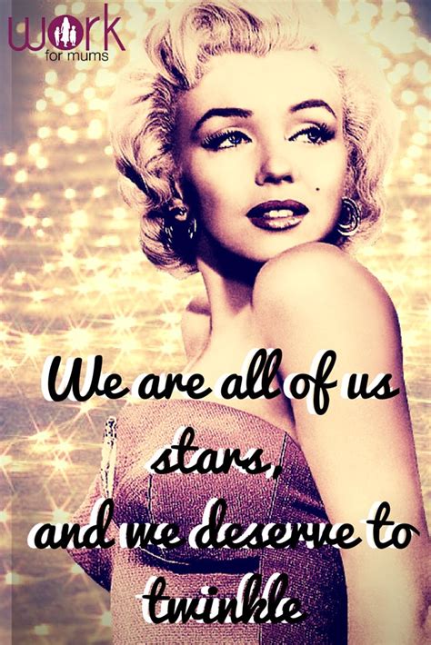 Marilyn Monroe With The Quote We Are All Of Us Stars And We Become To