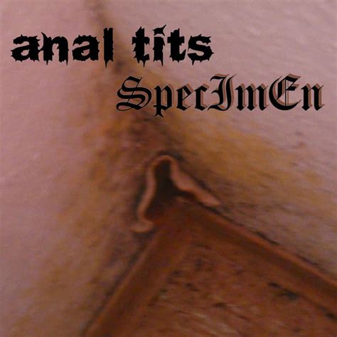 Anal Tits SpecImEn Anal Tits SpecImEn I Eternal Records