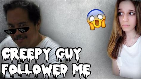 Creepy Dude Followed Me Youtube