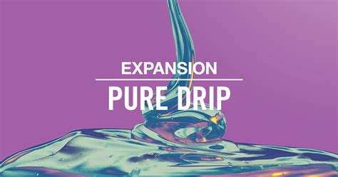 Expansions : Pure Drip | Komplete