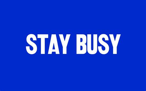 To Stay Productive Stay Busy Desk Magazine