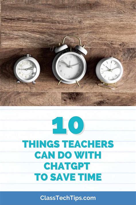 10 Things Teachers Can Do With Chatgpt To Save Time Class Tech Tips