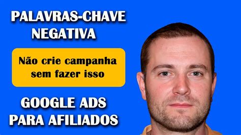 Aprenda A Utilizar Palavras Chave Negativas No Google Ads