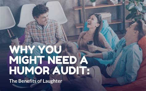 Why You Need A Humor Audit The Benefits Of Laughter