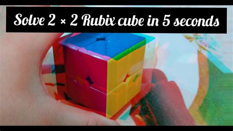 How To Solve 2 By 2 Rubix Cube In 5 Seconds Youtube