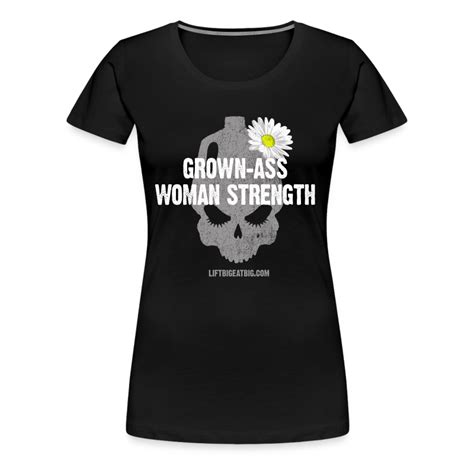 Grown Ass Woman Strength T Shirt Lift Big Eat Big