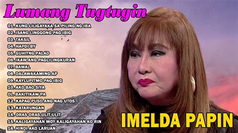 the greatest hits of imelda papin opm tagalog love songs lovesong vol youtube