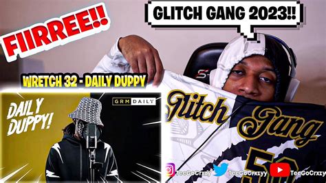 Uk What Up🇬🇧 He Too Glitchy Wretch 32 Daily Duppy Grm Daily