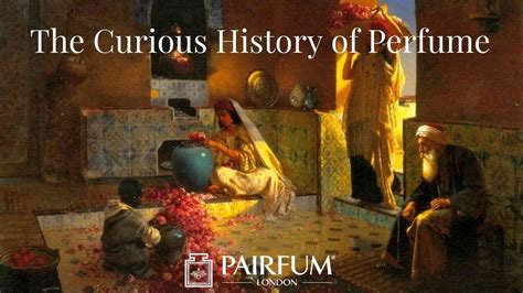 History Of Perfume Through The Ages And The Iconic Fragrances