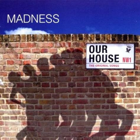 Madness Our House The Original Songs Lyrics And Tracklist Genius