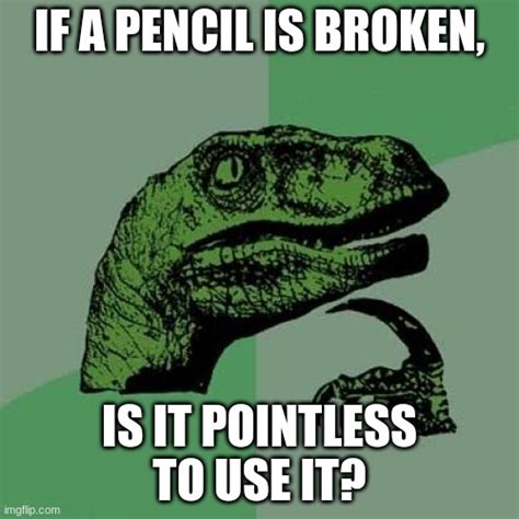 Pointless Pencils Imgflip