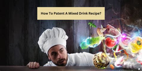 How To Patent A Mixed Drink Recipe Sight Kitchen
