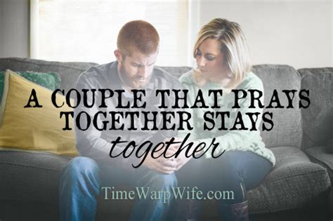 A Couple That Prays Together Stays Together Together Quotes Pray