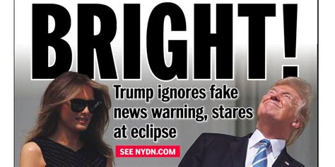 New York Daily News Jabs Trump For Ignoring Solar Eclipse Warnings Business Insider
