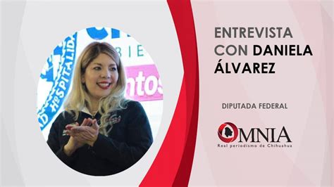 Entrevista Con Daniela Álvarez Diputada Federal Omnia