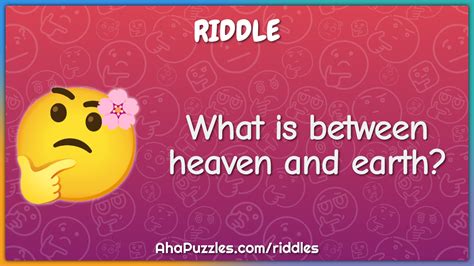What Is Between Heaven And Earth Riddle And Answer Aha Puzzles