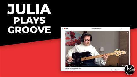 julia plays groove youtube