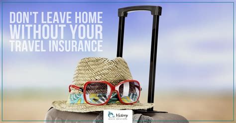 Dont Leave Home Without Your Travel Insurance Victory Beach Vacations