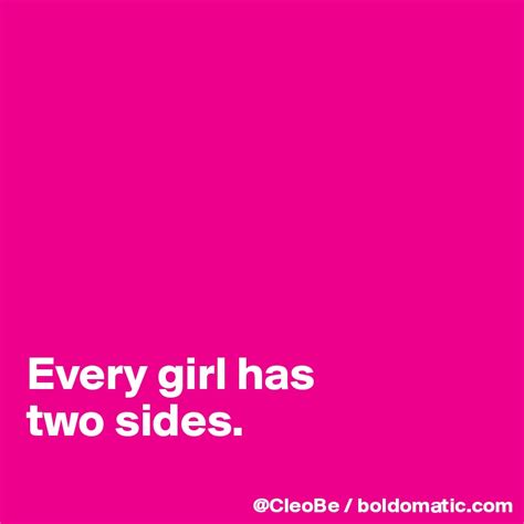 Every Girl Has Two Sides Post By Cleobe On Boldomatic