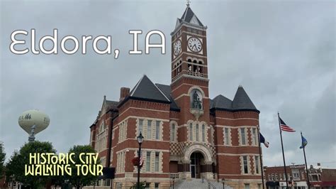 Walking Tour Of Eldora Iowa A Look At The Citys History And Culture