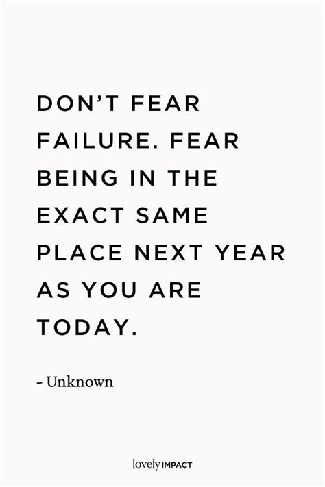 Dont Fear Failure Fear Being In The Exact Same Place Next Year As