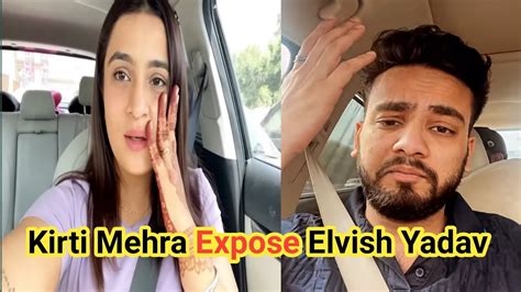 Kirti Mehra Expose Elvish Yadav Elvish Yadav Reveal Punjab Wali Girlfriend Elvish Yadav