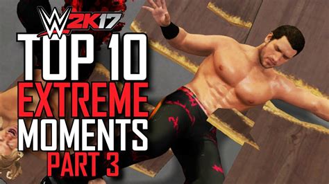 Wwe 2k17 10 Extreme Moments You Need To See Part 3 Crazy Fun
